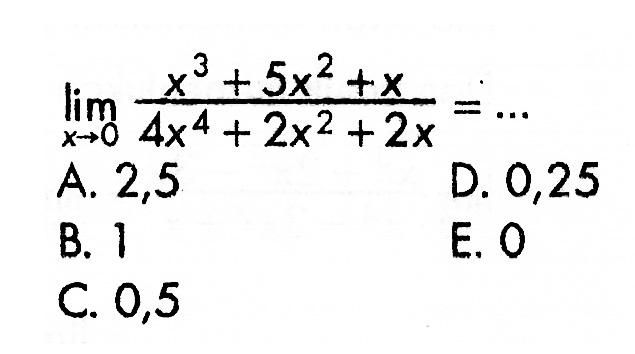 lim x -> 0 (x^3+5x^2+x)/(4x^4+2x^2+2x) = ...