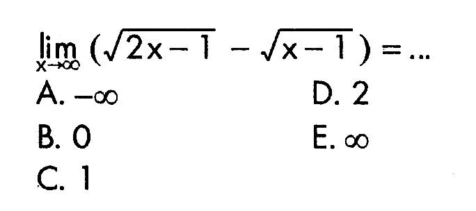 lim  x -> tak hingga(akar (2x-1)-akar(x-1)=...