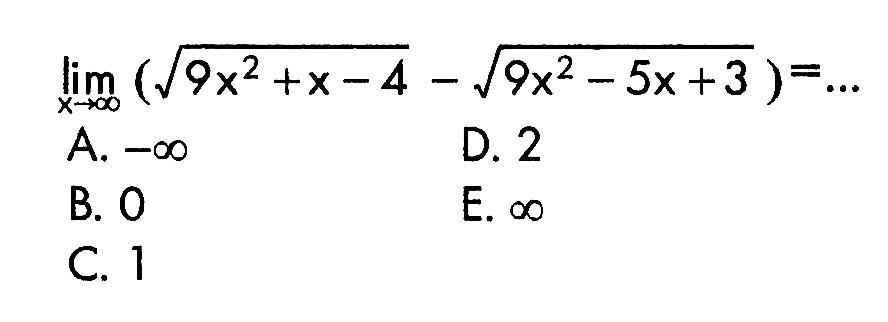 lim x->tak hingga (akar(9x^2+x-4)-akar(9x^2-5x+3))=