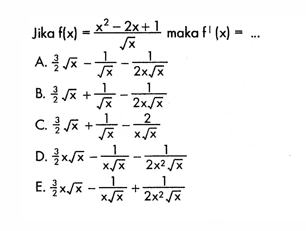 Jika f(x)=(x^2-2x+1)/akar(x) maka f^1(x)= ...