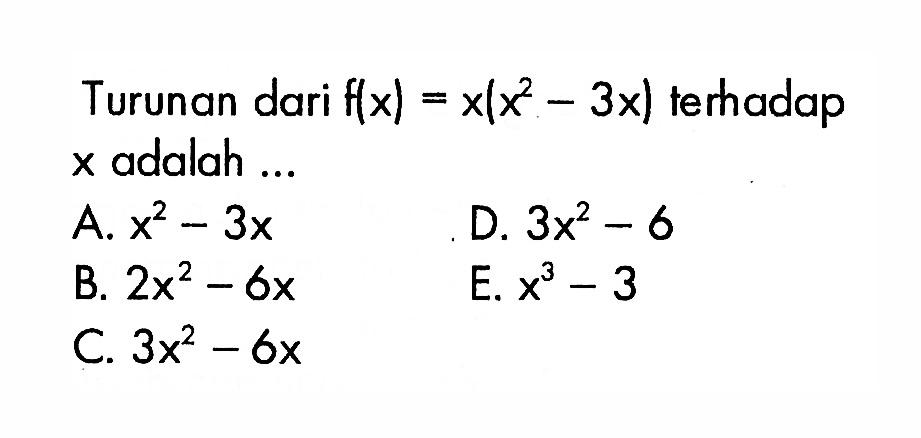 Turunan dari f(x)=x(x^2-3x) terhadap x adalah ...