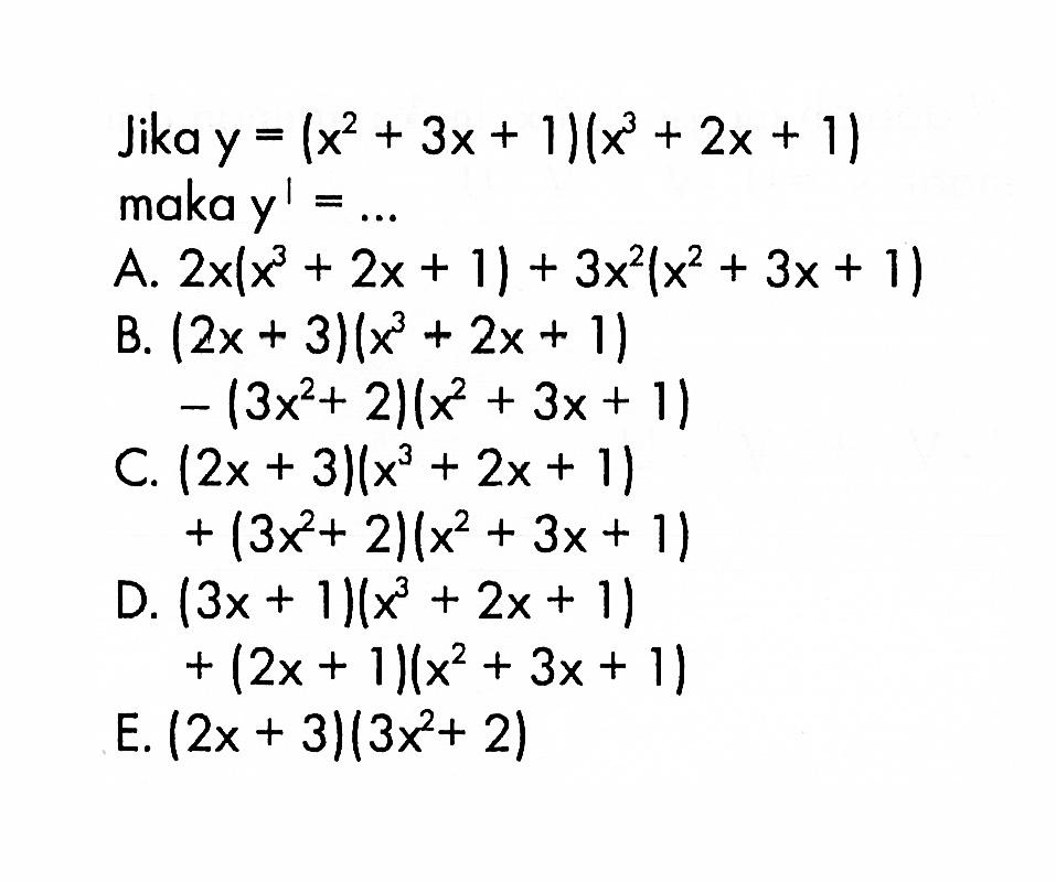 Jika y=(x^2+3 x+1)(x^3+2 x+1) maka y'=...
