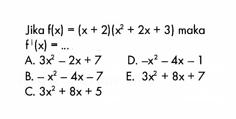 Jika f(x)=(x+2)(x^2+2x+3) maka f'(x)= ...