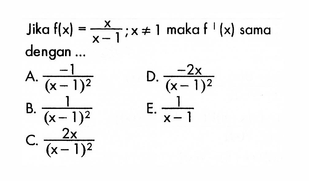 Jika f(x)=x/(x-1);x=/=1 maka f'(x) sama dengan ...