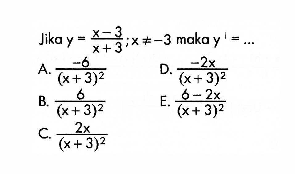 Jika  y=(x-3)/(x+3) ; x =/=-3  maka  y'=...