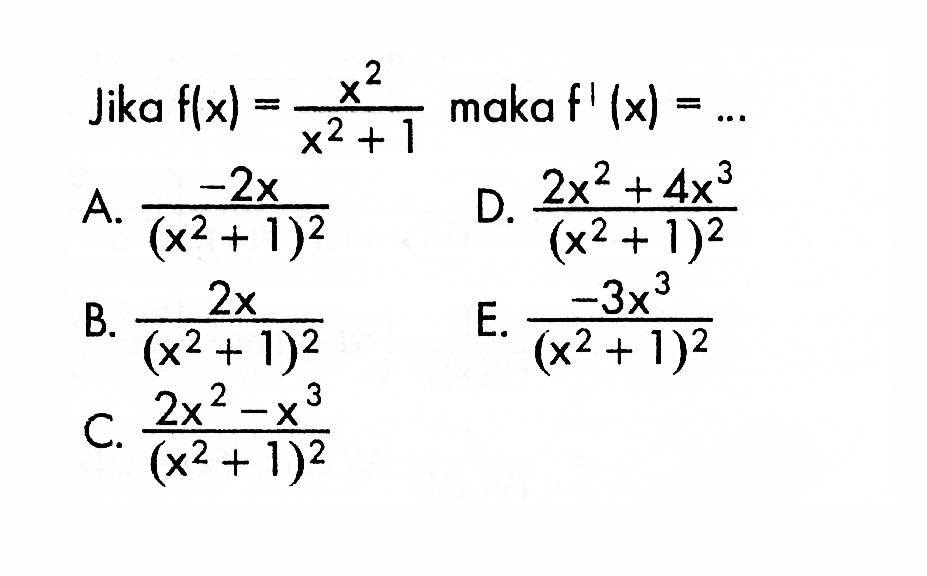 Jika f(x)=(x^2)/(x^2+1) maka f'(x)=...
