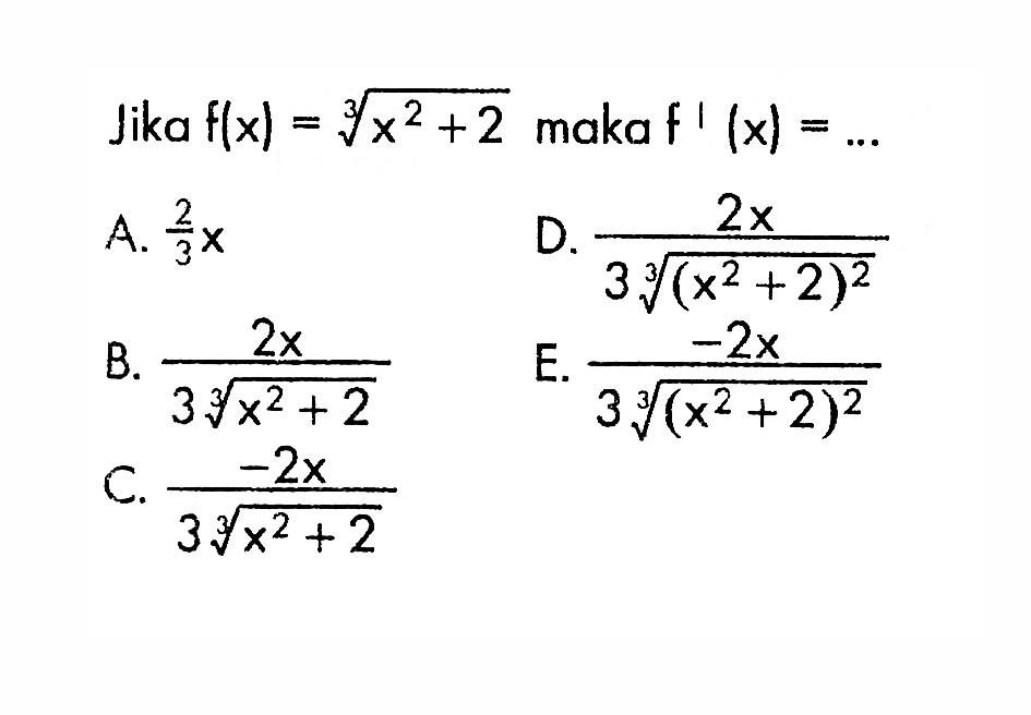 Jika  f(x)=(x^2+2)^2/3  maka  f'(x)=.... 