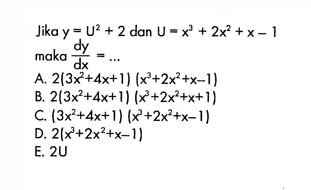 Jika y=U^2+2 dan U=x^3+2x62+x-1 maka dy/dx=...