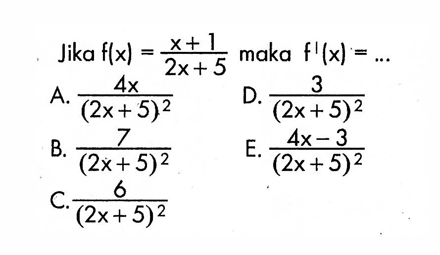 Jika f(x)=(x+1)/(2x+5) maka f'(x)=...