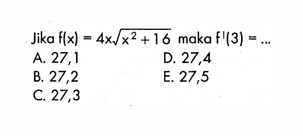 Jika f(x)=4x akar(x^2+16) maka f'(3)=...