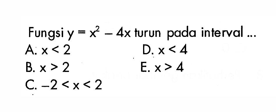 Fungsi  y=x^2-4x  turun pada interval ...