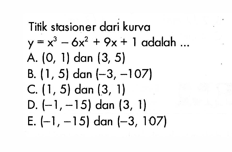 Titik stasioner dari kurva  y=x^3-6x^2+9x+1  adalah ...