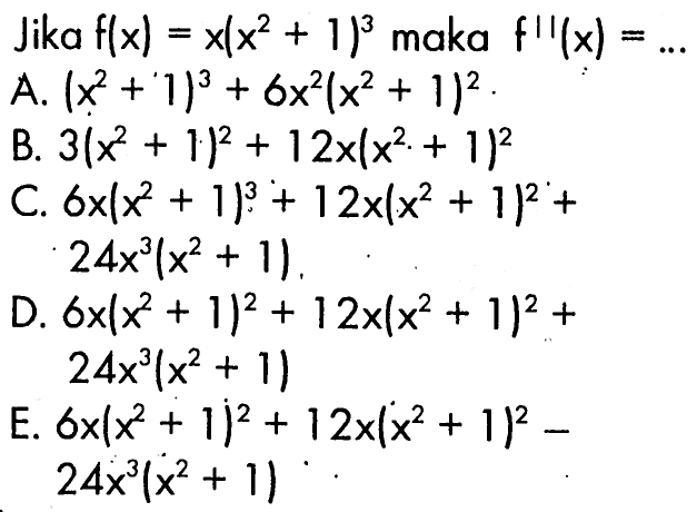 Jika  f(x)=x(x^2+1)^3  maka  f''(x)=...