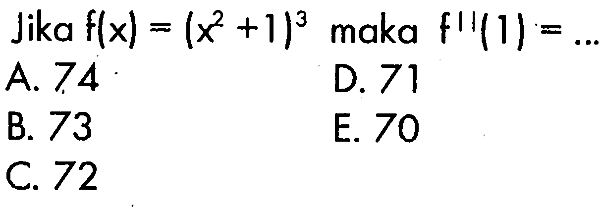 Jika  f(x)=(x^2+1)^3 maka f''(1)=... 