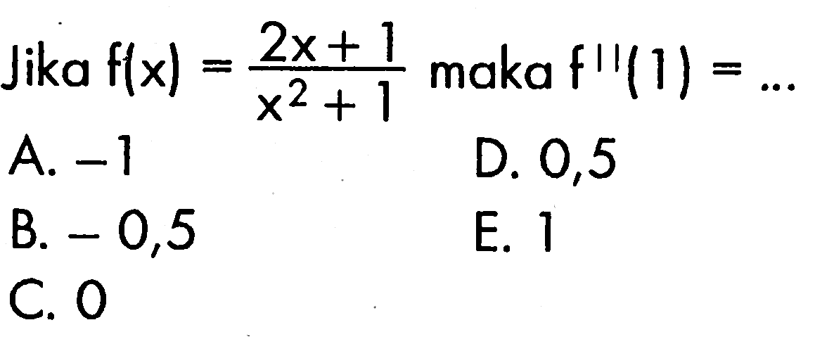 Jika f(x)=(2x+1)/(x^2+1) maka f''(1)=... 