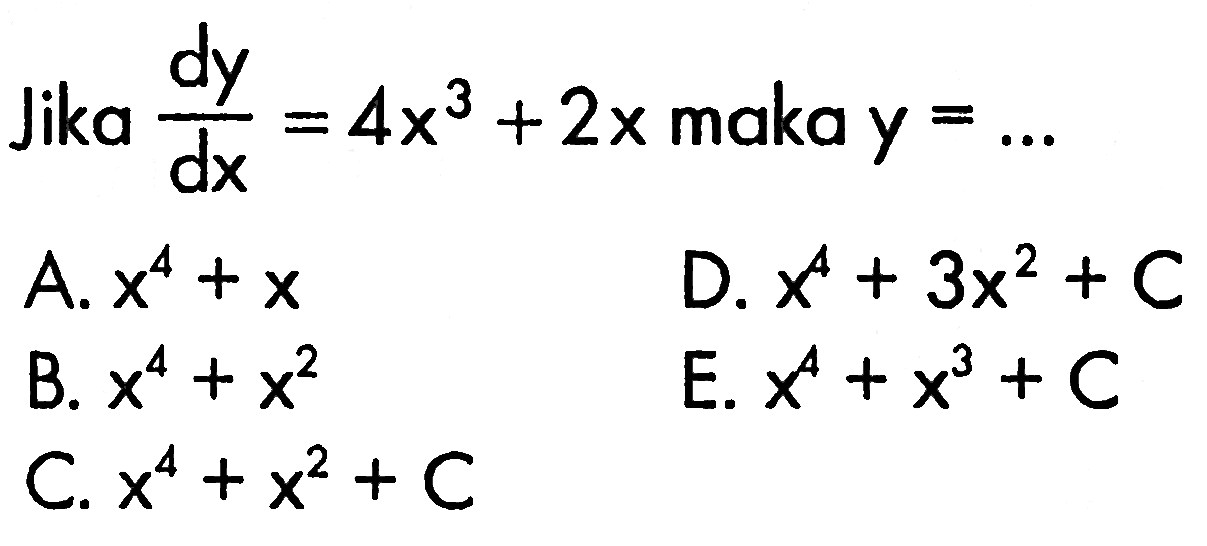 Jika dy/dx=4x^3+2x maka y=....