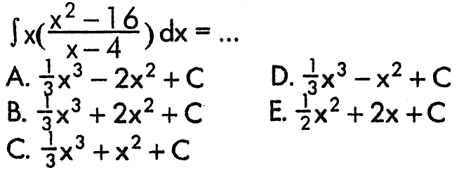 integral x((x^2-16)/(x-4))dx=...