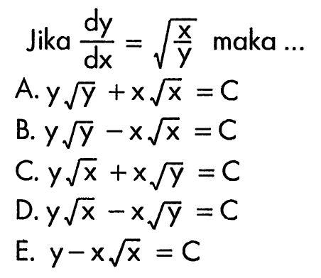 Jika dy/dx = akar(x/y) maka ...
