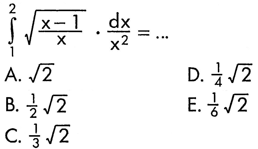 integral 1 2 akar(x-1/x). dx/x^2=...