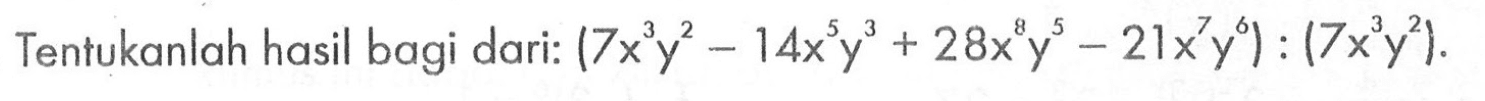 Tentukan hasil bagi dari: (7x^3 y^2-14x^5 y^3+28x^8 y^5-2yx^7 y^6):(7x^3 y^2).