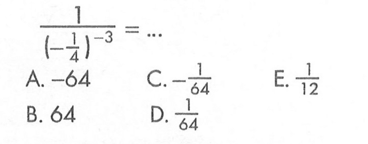 
1/(-1/4)^(-3)=...

