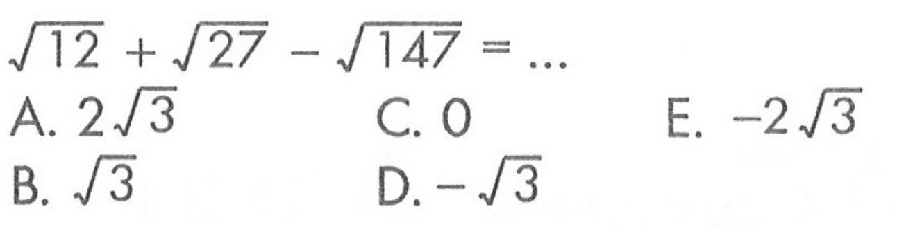 akar(12) + akar(27) - akar(147) = ...