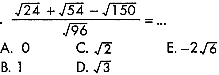 (akar(24) + akar(54) - akar(150))/akar(96) = ...