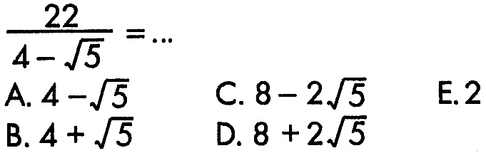 22/(4 - akar(5)) =...