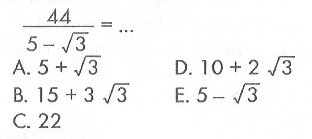 (44)/(5 - akar(3)) = ...