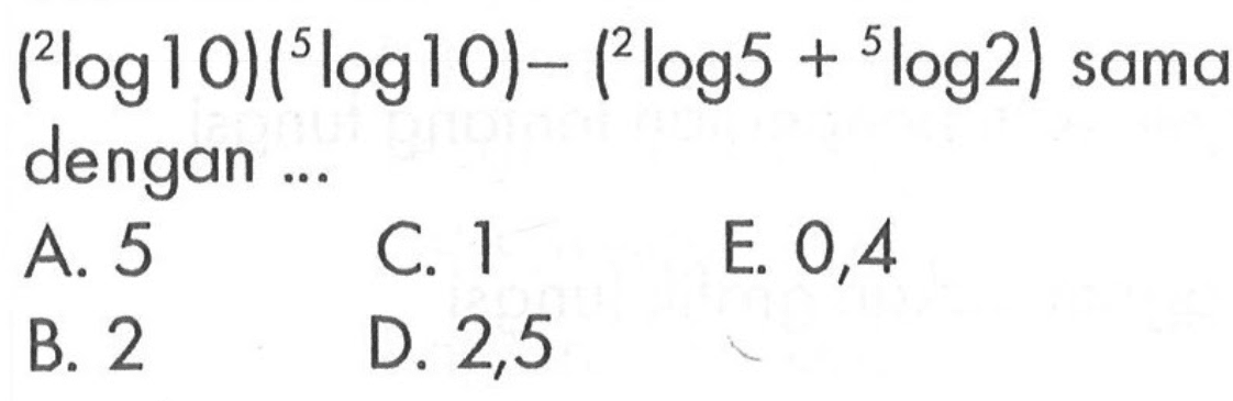 (2log10)(5log10)-(2log5+5log2) sama dengan ...