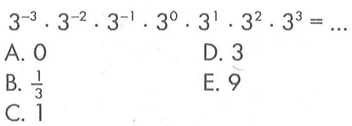 3^(-3) . 3^(-2) . 3^(-1) . 3^0 . 3^1 . 3^2 . 3^3 = ...