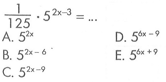 1/125 . 5^(2x-3)=...