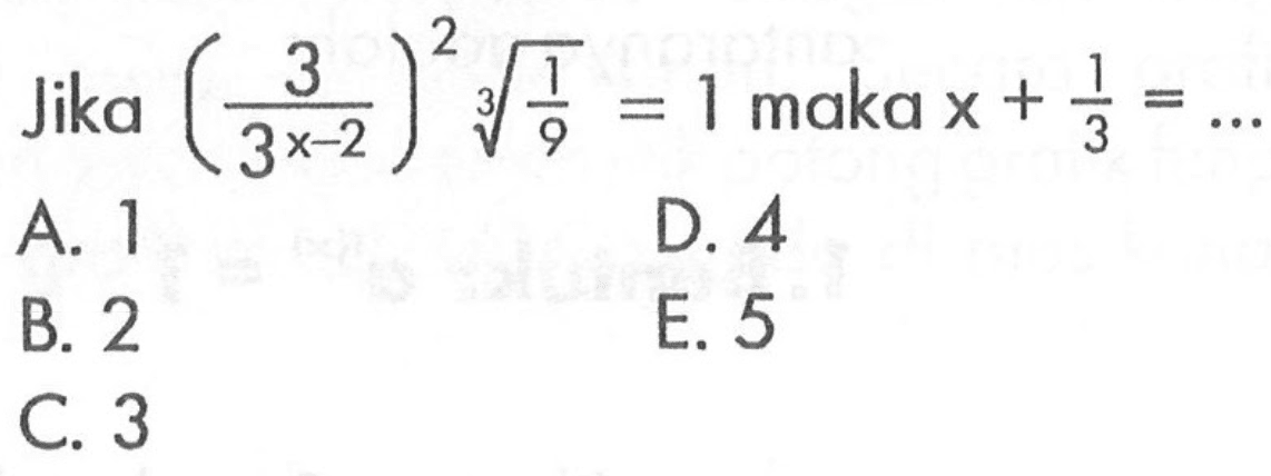 Jika (3/3^(x-2))^2 (1/9)^1/3 = 1 maka x+1/3 =