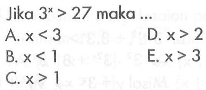 Jika 3^x > 27 maka ...