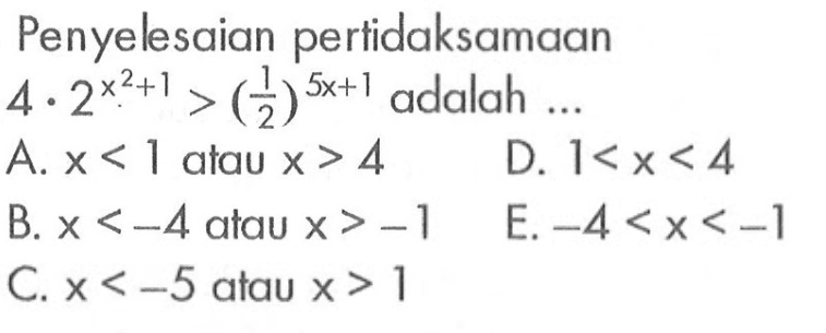 Penyelesaian pertidaksamaan 4 . 2^(x^2+1)>(1/2)^(5x+1) adalah...