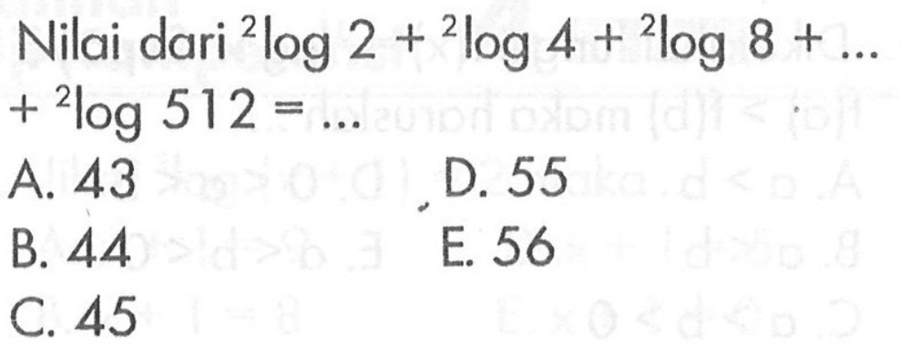 Nilai dari 2log2+2log4+2log8+ ... +2log512= ....