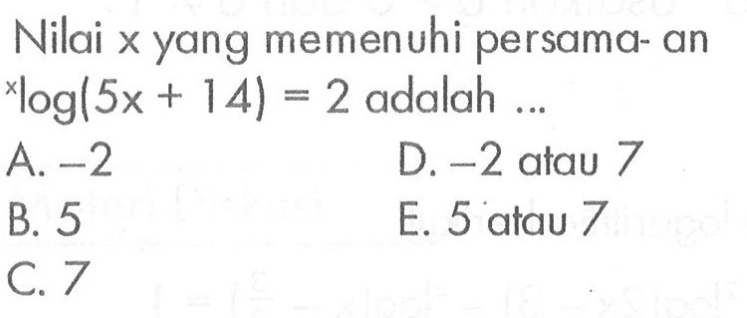 Nilai x yang memenuhi persama- an xlog(5x+14)=2 adalah ...