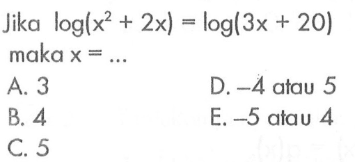 Jika log(x^2+2x)=log(3x+20) maka x=...