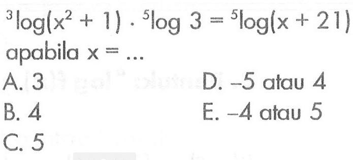 3log(x^2+1) 5log3=5log(x+21) apabila X =