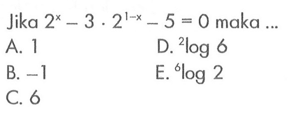 Jika 2^x-3.2^(1-x)-5=0 maka ...