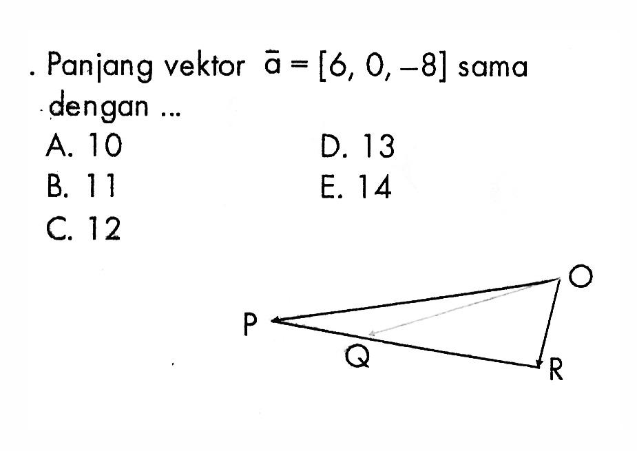 Panjang vektor  a=[6,0,-8]  sama dengan ...