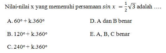 Nilai-nilai x yang memenuhi persamaan sin x=1/2 akar(3) adalah ....