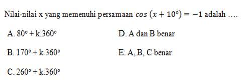 Nilai-niali x yang memenuhi persamaan cos9x+10)=-1 adalah .....