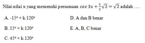 Nilai-nilai x yang memenuhi persamaan cos 3x+1/2 akar(2)=akar(2) adalah .... 