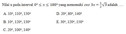 Nilai x pada interval 0<=x<=180 yang memenuhi cos(3x)=1/2 akar(3) adalah ....