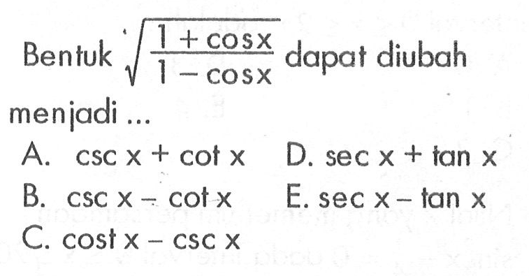 Bentuk akar((1+cosx)/(1-cosx)) dapat diubah menjadi...