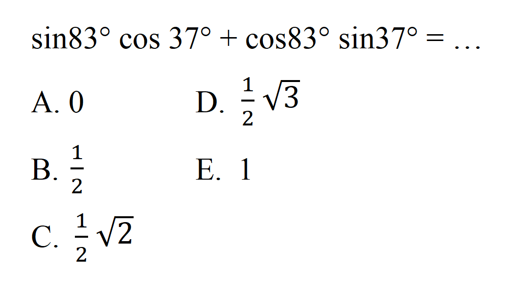 sin83 cos 37 + cos83 sin37 = ...