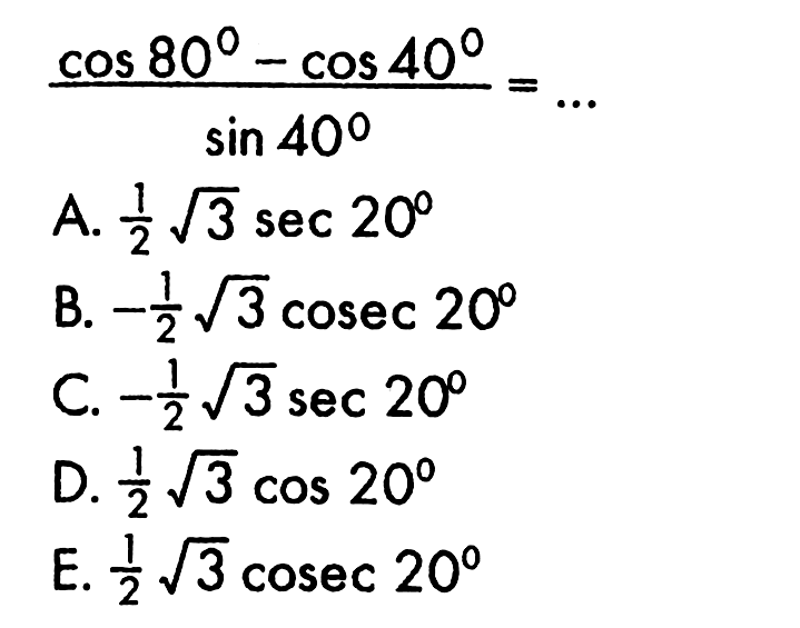 (cos 80 - cos 40)/sin 40 = ....