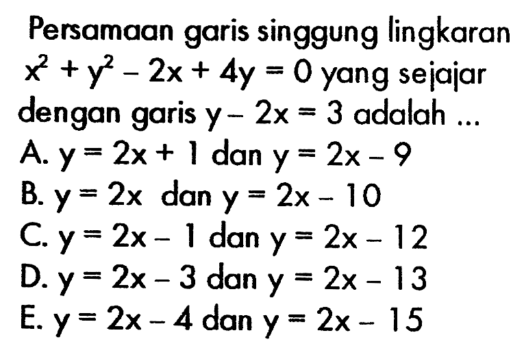 Persamaan garis singgung lingkaran x^2+y^2-2x+4y=0 yang sejajar dengan garis y-2x=3 adalah...