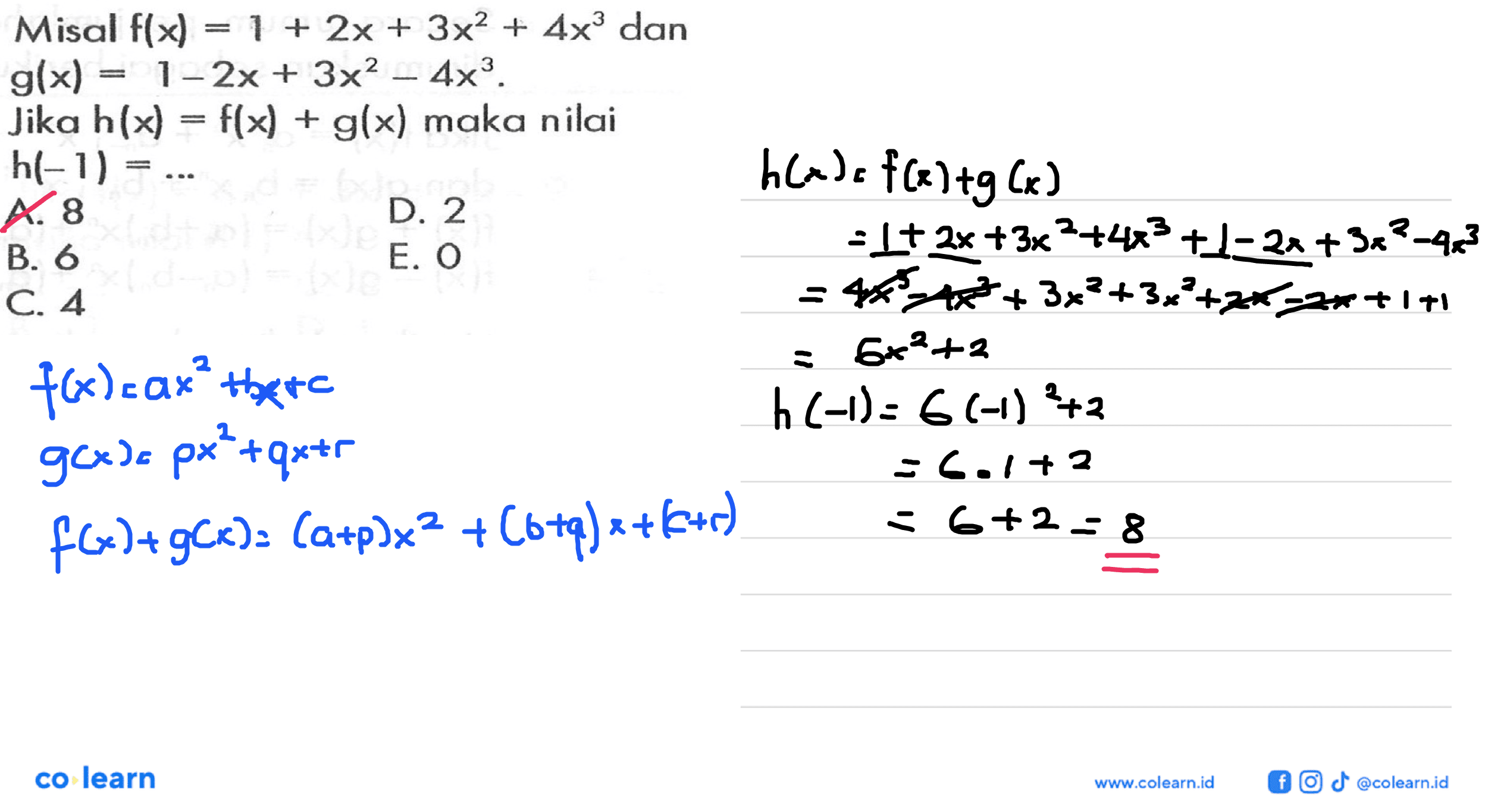 Misal f(x)=1+2x+3x^2+4x^3 dan g(x)=1-2x-3x^2-4x^3. Jika h(x)=f(x)+g(x) maka nilai h(-1)=...